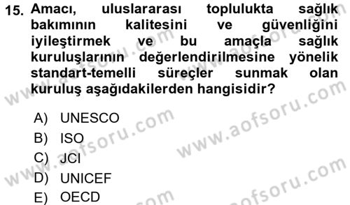 Sağlık Kurumlarında Kalite Yönetimi Dersi 2017 - 2018 Yılı 3 Ders Sınav Soruları 15. Soru