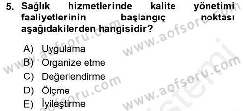 Sağlık Kurumlarında Kalite Yönetimi Dersi 2017 - 2018 Yılı 3 Ders Sınav Soruları 5. Soru