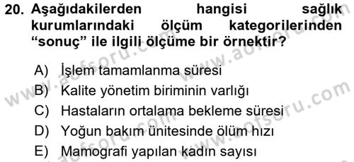 Sağlık Kurumlarında Kalite Yönetimi Dersi 2017 - 2018 Yılı (Vize) Ara Sınav Soruları 20. Soru
