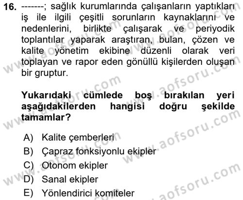 Sağlık Kurumlarında Kalite Yönetimi Dersi 2023 - 2024 Yılı (Vize) Ara Sınav Soruları 16. Soru