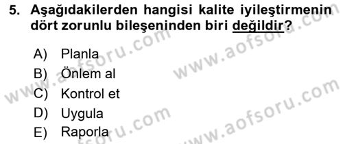 Sağlık Kurumlarında Kalite Yönetimi Dersi 2023 - 2024 Yılı (Vize) Ara Sınav Soruları 5. Soru