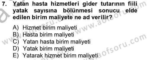 Sağlık Kurumlarında Maliyet Yönetimi Dersi 2012 - 2013 Yılı (Vize) Ara Sınav Soruları 7. Soru