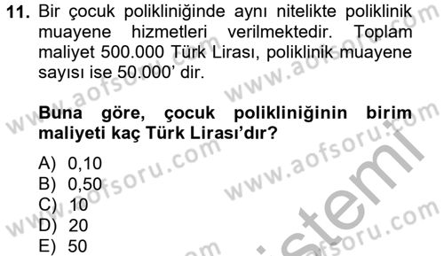 Sağlık Kurumlarında Maliyet Yönetimi Dersi 2012 - 2013 Yılı (Final) Dönem Sonu Sınav Soruları 11. Soru