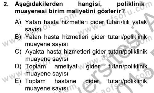 Sağlık Kurumlarında Maliyet Yönetimi Dersi 2012 - 2013 Yılı (Final) Dönem Sonu Sınav Soruları 2. Soru