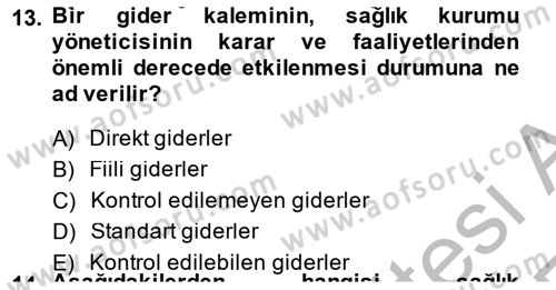 Sağlık Kurumlarında Maliyet Yönetimi Dersi 2013 - 2014 Yılı (Vize) Ara Sınav Soruları 13. Soru