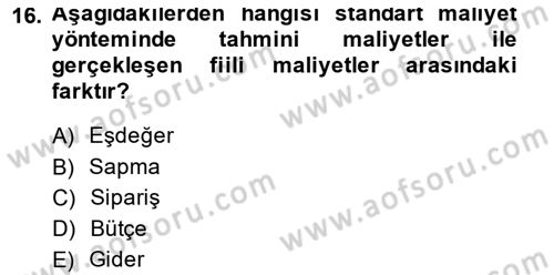 Sağlık Kurumlarında Maliyet Yönetimi Dersi 2013 - 2014 Yılı (Vize) Ara Sınav Soruları 16. Soru