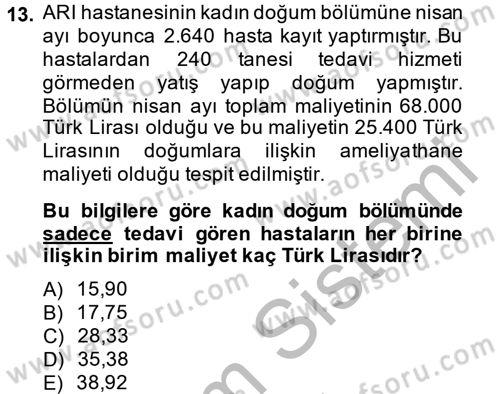Sağlık Kurumlarında Maliyet Yönetimi Dersi 2013 - 2014 Yılı (Final) Dönem Sonu Sınav Soruları 13. Soru