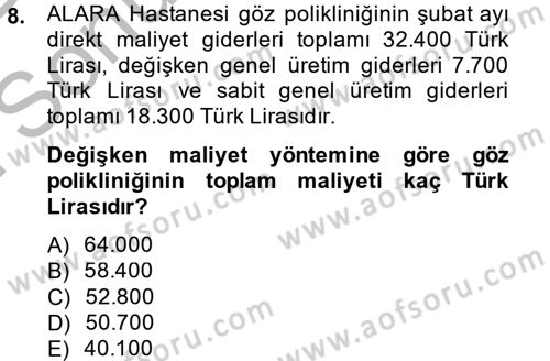 Sağlık Kurumlarında Maliyet Yönetimi Dersi 2013 - 2014 Yılı (Final) Dönem Sonu Sınav Soruları 8. Soru