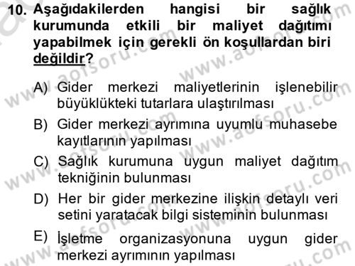 Sağlık Kurumlarında Maliyet Yönetimi Dersi 2013 - 2014 Yılı Tek Ders Sınav Soruları 10. Soru