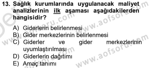 Sağlık Kurumlarında Maliyet Yönetimi Dersi 2013 - 2014 Yılı Tek Ders Sınav Soruları 13. Soru