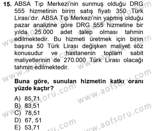 Sağlık Kurumlarında Maliyet Yönetimi Dersi 2013 - 2014 Yılı Tek Ders Sınav Soruları 15. Soru