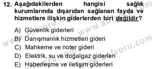 Sağlık Kurumlarında Maliyet Yönetimi Dersi 2014 - 2015 Yılı (Vize) Ara Sınav Soruları 12. Soru