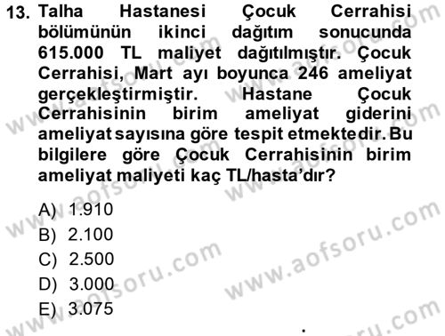 Sağlık Kurumlarında Maliyet Yönetimi Dersi 2014 - 2015 Yılı Tek Ders Sınav Soruları 13. Soru