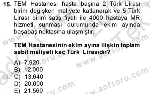 Sağlık Kurumlarında Maliyet Yönetimi Dersi 2014 - 2015 Yılı Tek Ders Sınav Soruları 15. Soru