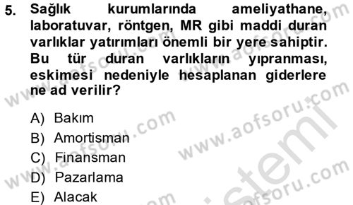 Sağlık Kurumlarında Maliyet Yönetimi Dersi 2014 - 2015 Yılı Tek Ders Sınav Soruları 5. Soru