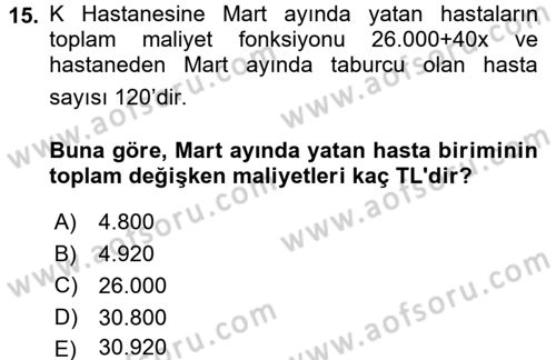 Sağlık Kurumlarında Maliyet Yönetimi Dersi 2015 - 2016 Yılı (Vize) Ara Sınav Soruları 15. Soru