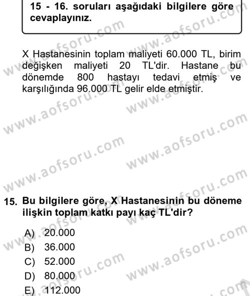 Sağlık Kurumlarında Maliyet Yönetimi Dersi 2015 - 2016 Yılı (Final) Dönem Sonu Sınav Soruları 15. Soru