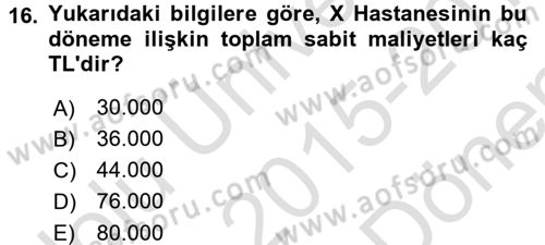 Sağlık Kurumlarında Maliyet Yönetimi Dersi 2015 - 2016 Yılı (Final) Dönem Sonu Sınav Soruları 16. Soru