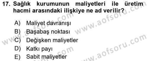 Sağlık Kurumlarında Maliyet Yönetimi Dersi 2015 - 2016 Yılı (Final) Dönem Sonu Sınav Soruları 17. Soru