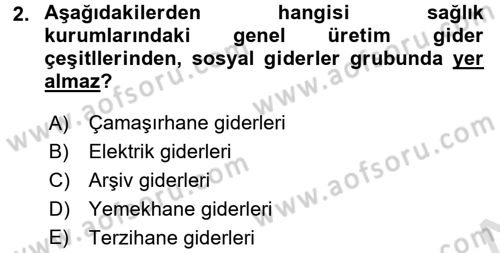 Sağlık Kurumlarında Maliyet Yönetimi Dersi 2015 - 2016 Yılı (Final) Dönem Sonu Sınav Soruları 2. Soru