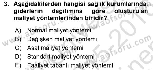 Sağlık Kurumlarında Maliyet Yönetimi Dersi 2015 - 2016 Yılı (Final) Dönem Sonu Sınav Soruları 3. Soru