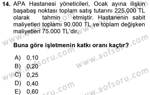 Sağlık Kurumlarında Maliyet Yönetimi Dersi 2015 - 2016 Yılı Tek Ders Sınav Soruları 14. Soru