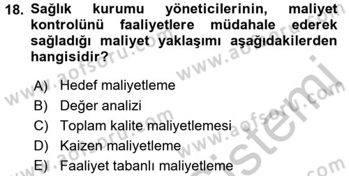 Sağlık Kurumlarında Maliyet Yönetimi Dersi 2016 - 2017 Yılı 3 Ders Sınav Soruları 18. Soru