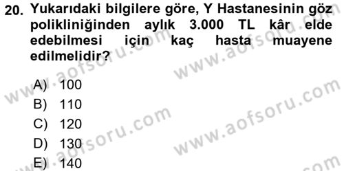 Sağlık Kurumlarında Maliyet Yönetimi Dersi 2016 - 2017 Yılı 3 Ders Sınav Soruları 20. Soru