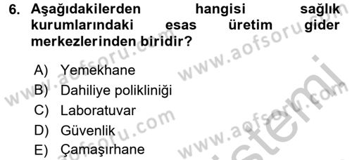 Sağlık Kurumlarında Maliyet Yönetimi Dersi 2016 - 2017 Yılı 3 Ders Sınav Soruları 6. Soru