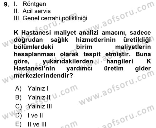 Sağlık Kurumlarında Maliyet Yönetimi Dersi 2016 - 2017 Yılı 3 Ders Sınav Soruları 9. Soru