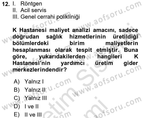 Sağlık Kurumlarında Maliyet Yönetimi Dersi 2016 - 2017 Yılı (Final) Dönem Sonu Sınav Soruları 12. Soru