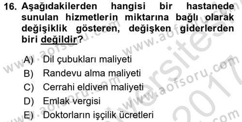 Sağlık Kurumlarında Maliyet Yönetimi Dersi 2016 - 2017 Yılı (Final) Dönem Sonu Sınav Soruları 16. Soru