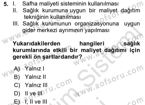 Sağlık Kurumlarında Maliyet Yönetimi Dersi 2016 - 2017 Yılı (Final) Dönem Sonu Sınav Soruları 5. Soru