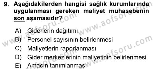 Sağlık Kurumlarında Maliyet Yönetimi Dersi 2016 - 2017 Yılı (Final) Dönem Sonu Sınav Soruları 9. Soru