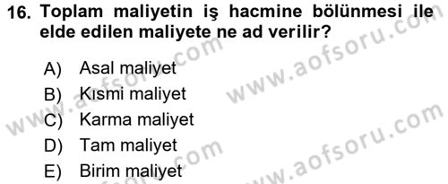 Sağlık Kurumlarında Maliyet Yönetimi Dersi 2017 - 2018 Yılı (Vize) Ara Sınav Soruları 16. Soru