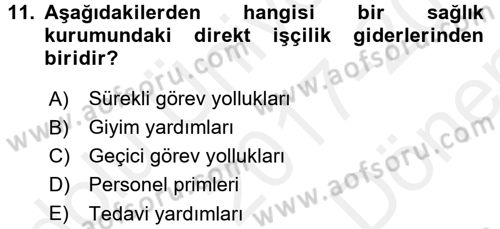 Sağlık Kurumlarında Maliyet Yönetimi Dersi 2017 - 2018 Yılı (Final) Dönem Sonu Sınav Soruları 11. Soru
