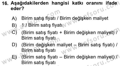 Sağlık Kurumlarında Maliyet Yönetimi Dersi 2017 - 2018 Yılı (Final) Dönem Sonu Sınav Soruları 16. Soru