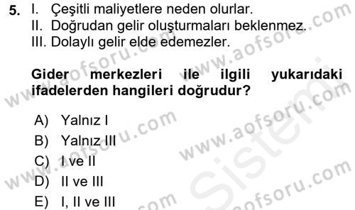 Sağlık Kurumlarında Maliyet Yönetimi Dersi 2017 - 2018 Yılı (Final) Dönem Sonu Sınav Soruları 5. Soru