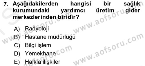 Sağlık Kurumlarında Maliyet Yönetimi Dersi 2017 - 2018 Yılı (Final) Dönem Sonu Sınav Soruları 7. Soru