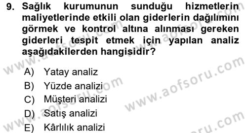 Sağlık Kurumlarında Maliyet Yönetimi Dersi 2017 - 2018 Yılı (Final) Dönem Sonu Sınav Soruları 9. Soru