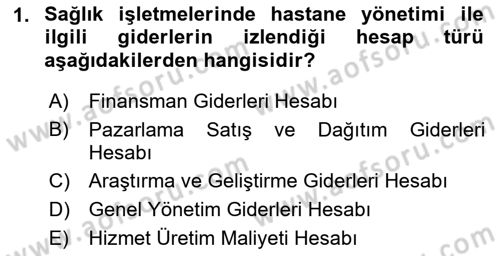 Sağlık İşletmelerinde Maliyet Yönetim Dersi 2021 - 2022 Yılı (Final) Dönem Sonu Sınavı 1. Soru