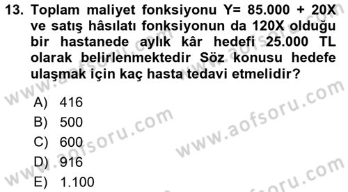 Sağlık İşletmelerinde Maliyet Yönetim Dersi 2021 - 2022 Yılı (Final) Dönem Sonu Sınavı 13. Soru