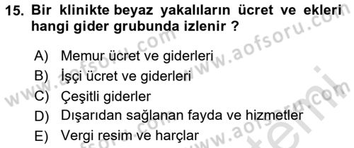 Sağlık İşletmelerinde Maliyet Yönetim Dersi 2023 - 2024 Yılı (Vize) Ara Sınav Soruları 15. Soru