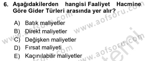 Sağlık İşletmelerinde Maliyet Yönetim Dersi 2023 - 2024 Yılı (Vize) Ara Sınav Soruları 6. Soru