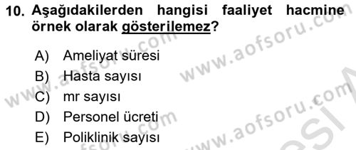 Sağlık İşletmelerinde Maliyet Yönetim Dersi 2023 - 2024 Yılı (Final) Dönem Sonu Sınav Soruları 10. Soru
