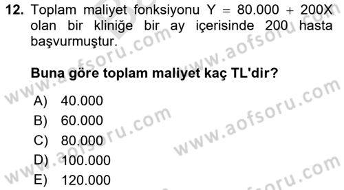 Sağlık İşletmelerinde Maliyet Yönetim Dersi 2023 - 2024 Yılı (Final) Dönem Sonu Sınavı 12. Soru