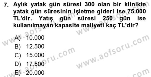 Sağlık İşletmelerinde Maliyet Yönetim Dersi 2023 - 2024 Yılı (Final) Dönem Sonu Sınav Soruları 7. Soru