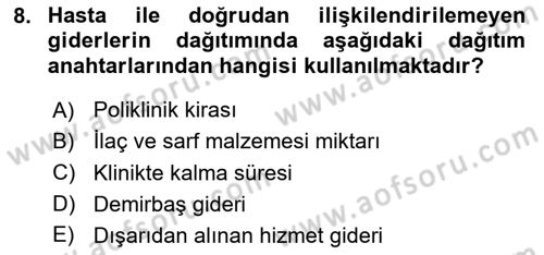 Sağlık İşletmelerinde Maliyet Yönetim Dersi 2023 - 2024 Yılı (Final) Dönem Sonu Sınav Soruları 8. Soru