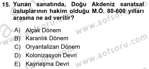 Akdeniz Uygarlıkları Sanatı Dersi Ara Sınavı Deneme Sınav Soruları 15. Soru