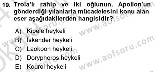 Akdeniz Uygarlıkları Sanatı Dersi 2023 - 2024 Yılı Yaz Okulu Sınav Soruları 19. Soru